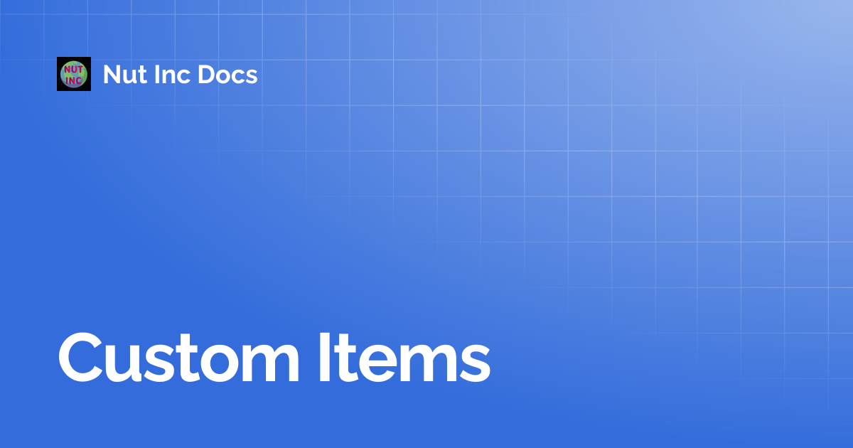 Custom Items | Nut Inc Docs